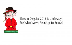 Elves In Disguise 2013!